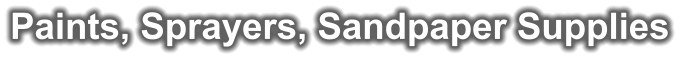 Paints, Sprayers, Sandpaper Supplies